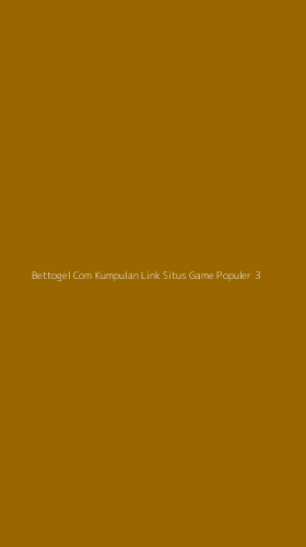 Tampilan Antarmuka Aplikasi Bettogel Com Kumpulan Link Situs Game Populer - 3