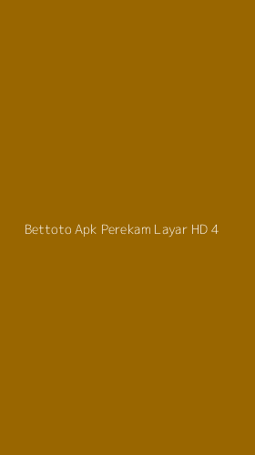 Tampilan Antarmuka Aplikasi Bettoto Apk Perekam Layar Hd - 4