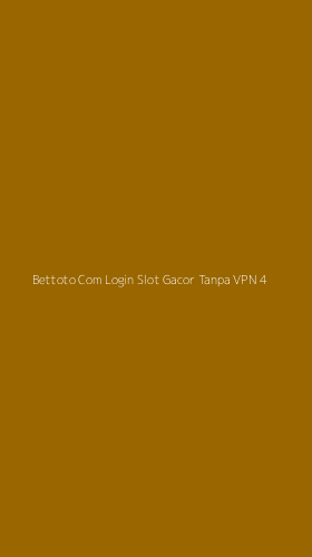 Tampilan Antarmuka Aplikasi Bettoto Com Login Slot Gacor Tanpa Vpn - 4