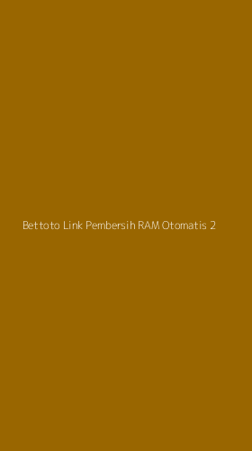 Tampilan Antarmuka Aplikasi Bettoto Link Pembersih Ram Otomatis - 2