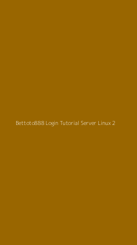 Tampilan Antarmuka Aplikasi Bettoto888 Login Tutorial Server Linux - 2