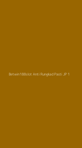 Tampilan Antarmuka Aplikasi Betwin188slot Anti Rungkad Pasti Jp - 1