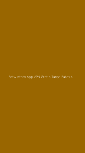 Tampilan Antarmuka Aplikasi Betwintoto App Vpn Gratis Tanpa Batas - 4
