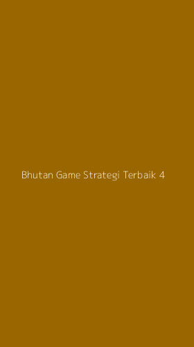 Tampilan Antarmuka Aplikasi Bhutan Game Strategi Terbaik - 4