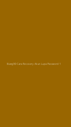 Tampilan Antarmuka Aplikasi Biang99 Cara Recovery Akun Lupa Password - 1