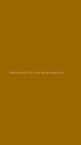 Tampilan Antarmuka Aplikasi Bibitslot88 Situs Slot Modal Awal Kecil - 1