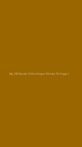 Tampilan Antarmuka Aplikasi Big 288 Bandar Online Dengan Winrate Tertinggi - 2