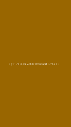 Tampilan Antarmuka Aplikasi Big11 Aplikasi Mobile Responsif Terbaik - 1