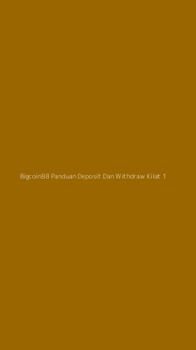 Tampilan Antarmuka Aplikasi Bigcoin88 Panduan Deposit Dan Withdraw Kilat - 1