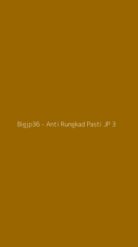 Tampilan Antarmuka Aplikasi Bigjp36 - Anti Rungkad Pasti JP - 3