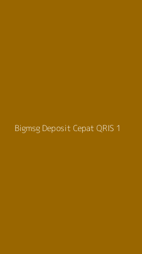 Tampilan Antarmuka Aplikasi Bigmsg Deposit Cepat Qris - 1