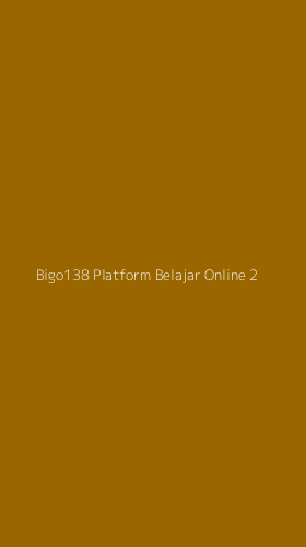 Tampilan Antarmuka Aplikasi Bigo138 Platform Belajar Online - 2