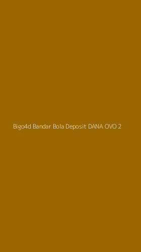 Tampilan Antarmuka Aplikasi Bigo4d Bandar Bola Deposit Dana Ovo - 2