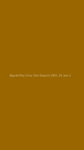 Tampilan Antarmuka Aplikasi Bigo4d Rtp Situs Slot Deposit Qris 24 Jam - 2