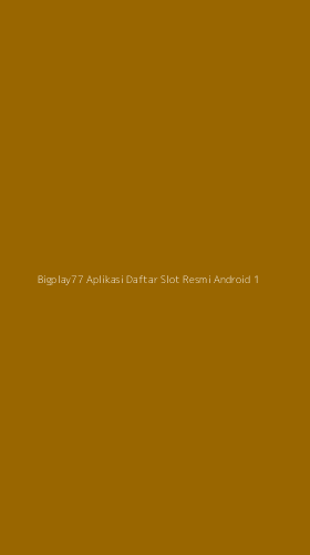 Tampilan Antarmuka Aplikasi Bigplay77 Aplikasi Daftar Slot Resmi Android - 1