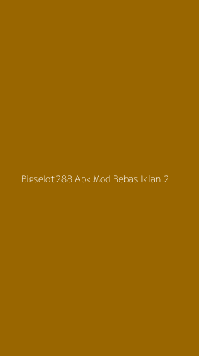 Tampilan Antarmuka Aplikasi Bigselot288 Apk Mod Bebas Iklan - 2