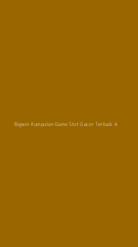 Tampilan Antarmuka Aplikasi Bigwin Kumpulan Game Slot Gacor Terbaik - 4
