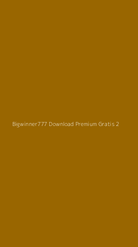Tampilan Antarmuka Aplikasi Bigwinner777 Download Premium Gratis - 2