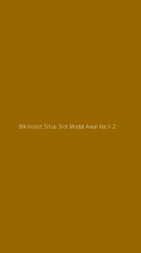 Tampilan Antarmuka Aplikasi Bikinislot Situs Slot Modal Awal Kecil - 2