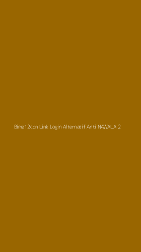 Tampilan Antarmuka Aplikasi Bima12con Link Login Alternatif Anti Nawala - 2