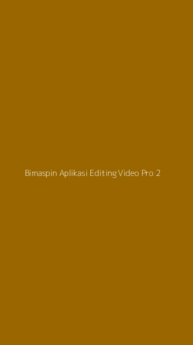 Tampilan Antarmuka Aplikasi Bimaspin Aplikasi Editing Video Pro - 2