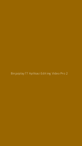 Tampilan Antarmuka Aplikasi Binjaiplay77 Aplikasi Editing Video Pro - 2