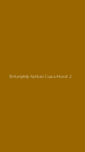 Tampilan Antarmuka Aplikasi Bintang4dp Aplikasi Cuaca Akurat - 2