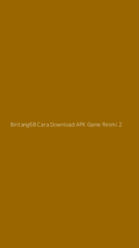 Tampilan Antarmuka Aplikasi Bintang68 Cara Download Apk Game Resmi - 2