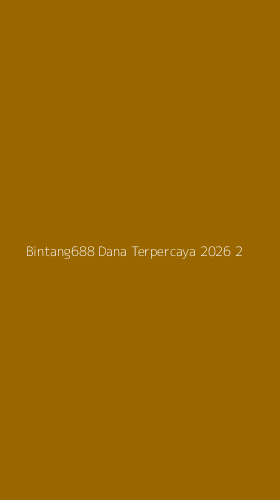 Tampilan Antarmuka Aplikasi Bintang688 Dana Terpercaya 2026 - 2