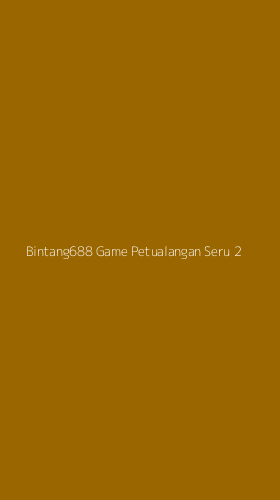 Tampilan Antarmuka Aplikasi Bintang688 Game Petualangan Seru - 2