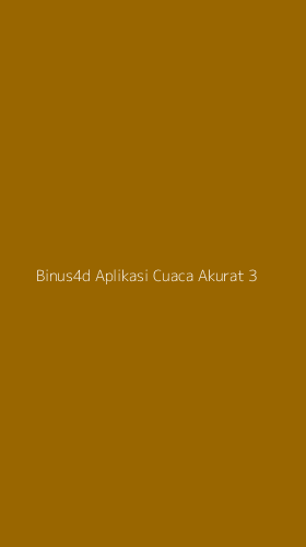 Tampilan Antarmuka Aplikasi Binus4d Aplikasi Cuaca Akurat - 3