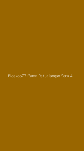 Tampilan Antarmuka Aplikasi Bioskop77 Game Petualangan Seru - 4