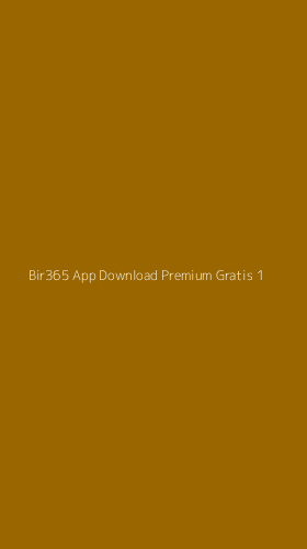 Tampilan Antarmuka Aplikasi Bir365 App Download Premium Gratis - 1