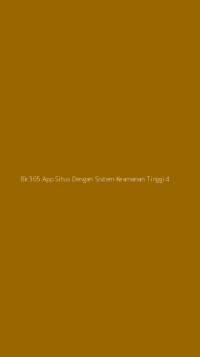 Tampilan Antarmuka Aplikasi Bir365 App Situs Dengan Sistem Keamanan Tinggi - 4