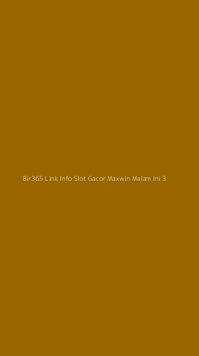 Tampilan Antarmuka Aplikasi Bir365 Link Info Slot Gacor Maxwin Malam Ini - 3