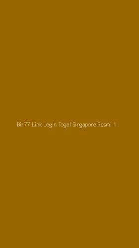 Tampilan Antarmuka Aplikasi Bir77 Link Login Togel Singapore Resmi - 1
