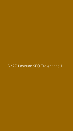 Tampilan Antarmuka Aplikasi Bir77 Panduan Seo Terlengkap - 1