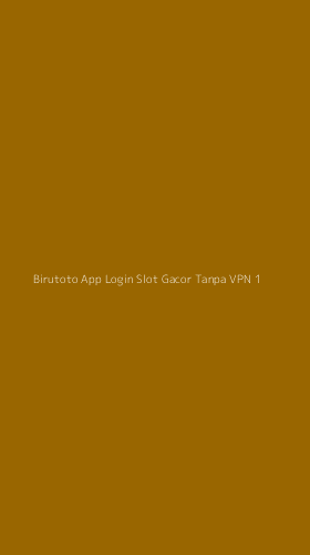 Tampilan Antarmuka Aplikasi Birutoto App Login Slot Gacor Tanpa Vpn - 1