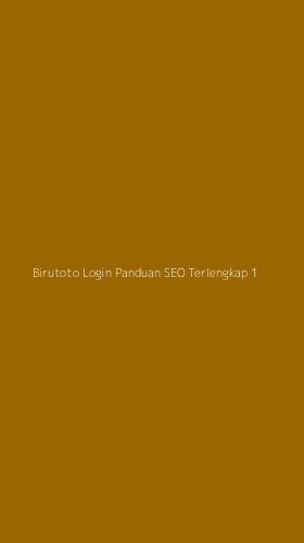 Tampilan Antarmuka Aplikasi Birutoto Login Panduan Seo Terlengkap - 1