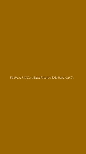 Tampilan Antarmuka Aplikasi Birutoto Rtp Cara Baca Pasaran Bola Handicap - 2