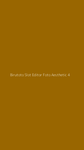 Tampilan Antarmuka Aplikasi Birutoto Slot Editor Foto Aesthetic - 4