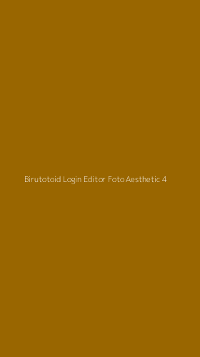 Tampilan Antarmuka Aplikasi Birutotoid Login Editor Foto Aesthetic - 4