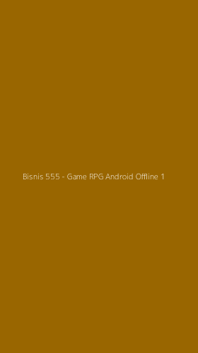 Tampilan Antarmuka Aplikasi Bisnis 555 - Game RPG Android Offline - 1