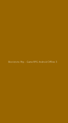 Tampilan Antarmuka Aplikasi Bisnistoto Rtp - Game RPG Android Offline - 3