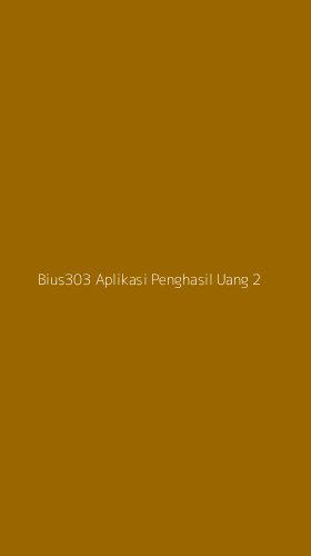 Tampilan Antarmuka Aplikasi Bius303 Aplikasi Penghasil Uang - 2