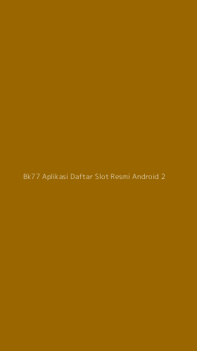 Tampilan Antarmuka Aplikasi Bk77 Aplikasi Daftar Slot Resmi Android - 2