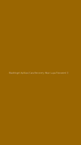 Tampilan Antarmuka Aplikasi Blacktogel Aplikasi Cara Recovery Akun Lupa Password - 3