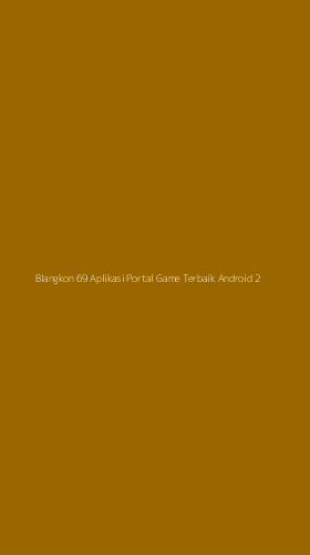 Tampilan Antarmuka Aplikasi Blangkon 69 Aplikasi Portal Game Terbaik Android - 2