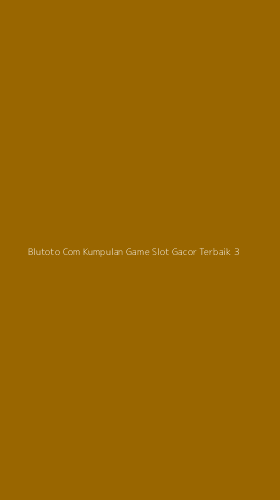 Tampilan Antarmuka Aplikasi Blutoto Com Kumpulan Game Slot Gacor Terbaik - 3