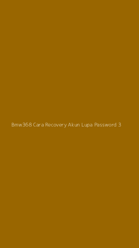 Tampilan Antarmuka Aplikasi Bmw368 Cara Recovery Akun Lupa Password - 3